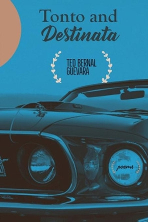 Tonto & Destinata by Ted Bernal Guevara 9781617043970