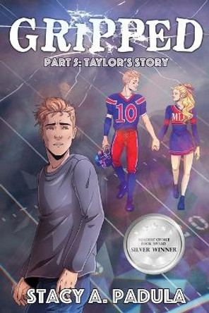 Gripped Part 5: Taylor's Story by Stacy A Padula 9781954819245