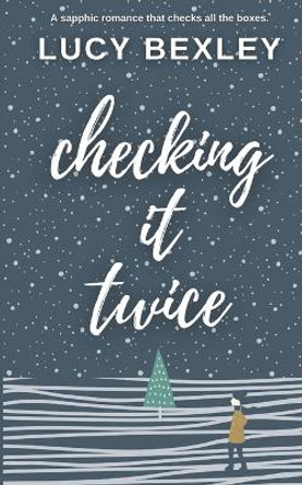Checking It Twice by Lucy Bexley 9798710857137