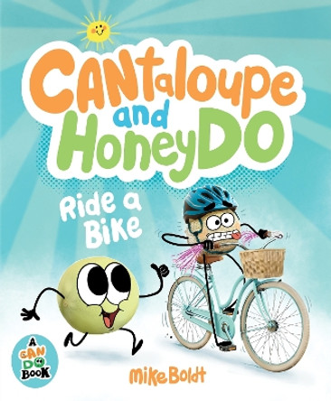 Can Do: Cantaloupe and HoneyDo Ride a Bike by Mike Boldt 9780593697740