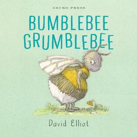 Bumblebee Grumblebee by David Elliot