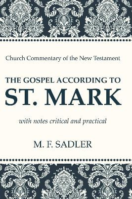 The Gospel According to St. Mark by M F Sadler 9781625649669