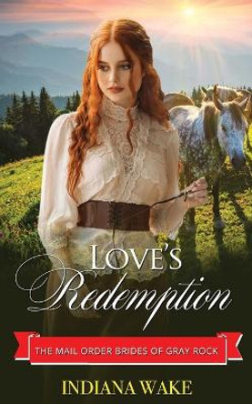 Love's Redemption by Indiana Wake 9798362125011