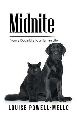 Midnite: From a Dog's Life to a Human Life by Louise Powell-Mello 9781984534477