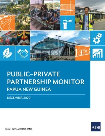 Public-Private Partnership Monitor: Papua New Guinea by Asian Development Bank 9789292621124