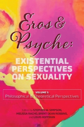 Eros & Psyche (Volume 1: Existential Perspectives on Sexuality by Stephen W Simpson 9781955737302