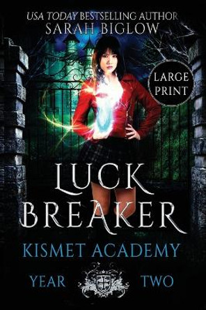 Luck Breaker: A Multicultural Paranormal Academy Novel by Sarah Biglow 9781955988223