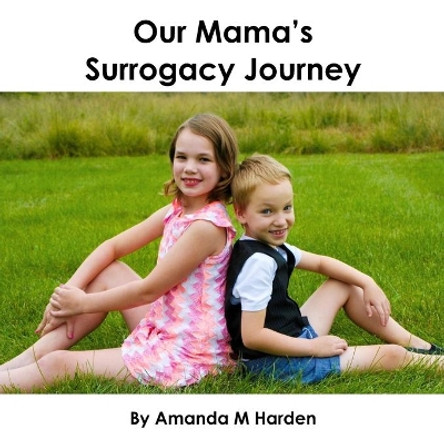 Our Mama's Surrogacy Journey by Amanda M Harden 9798595546416