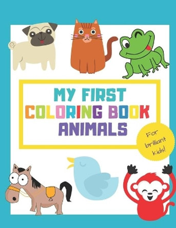 My First Coloring Book Animals: Fun Children's Activity Coloring Books for Toddlers and Kids ages +1 - Simple Pictures to Learn Color and Paint - Ideal for Gift by Topster Kids 9798569433223