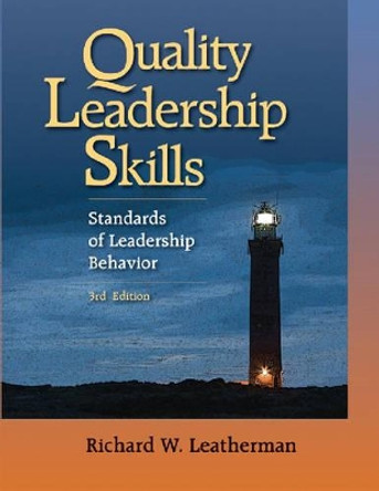 Quality Leadership: Standards of Leadership Behavior by Dick Leatherman 9781599961316