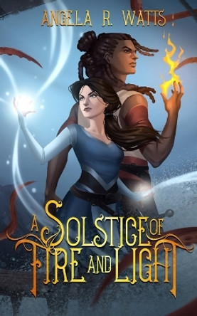 A Solstice of Fire and Light by Angela R Watts 9798985239836