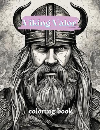 Viking Valor coloring book: Celtic Norse, Warriors, Valhalla Runes, Viking Coloring Quests, A Viking Coloring Odyssey . by Blila Rachid 9798868122088