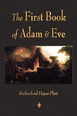 First Book of Adam and Eve by Rutherford H Platt 9781603863636