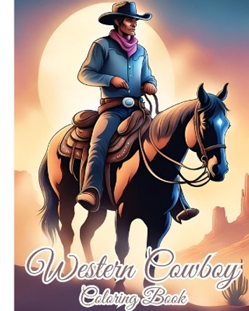 Western Cowboy Coloring Book: Wild West Cowgirl Coloring Pages, Saddle Up for Artistic Adventures, Landscapes by Thy Nguyen 9798881334833