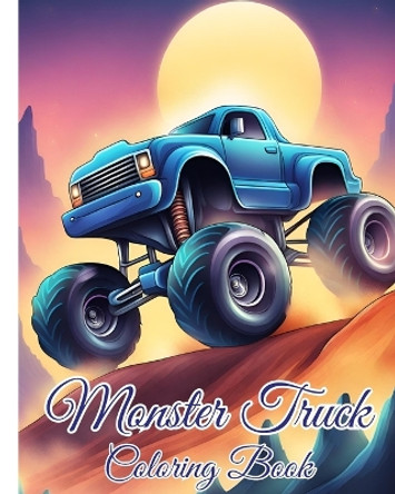 Monster Truck Coloring Book: Truck Coloring Book for Kids, The Ultimate Monster Truck for Love Monster Truck by Thy Nguyen 9798881394134