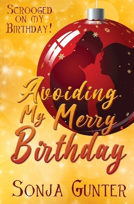 Avoiding My Merry Birthday by Sonja Gunter 9798886530735
