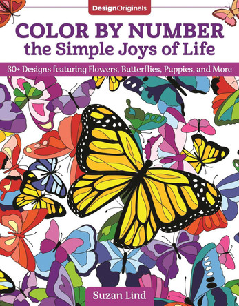 Color by Number the Simple Joys of Life: 30+ Designs featuring Flowers, Butterflies, Puppies, and More by Suzan Lind