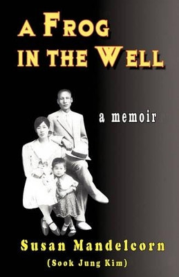 A Frog in the Well by Susan Mandelcorn 9781612158471