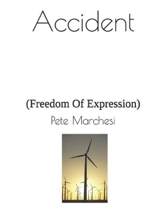 Accident: (Freedom Of Expression) by Pete Marchesi 9798644630189