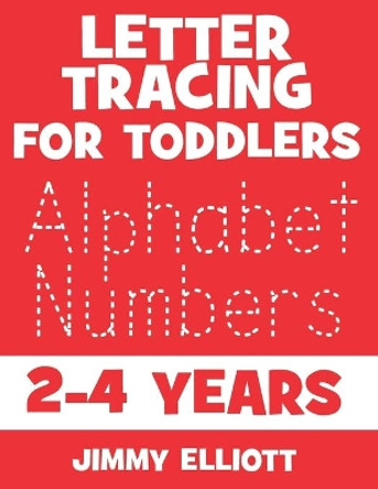 Letter Tracing For Toddlers 2-4 Years: Fun With Letters - Kids Tracing Activity Books - My First Toddler Tracing Book - Red Edition by Jimmy Elliott 9798650221951