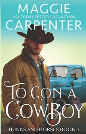 To Con A Cowboy by Maggie Carpenter 9798618320184