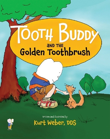 Tooth Buddy and the Golden Toothbrush by Kurt Weber Dds 9781645432951