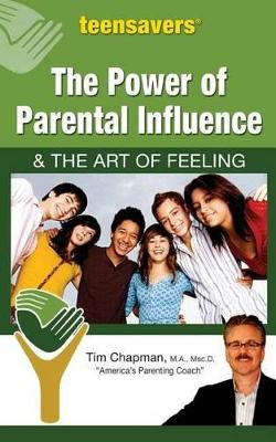 The Power of Parental Influence & the Art of Feeling by M a Msc D Tim Chapman 9781604141580