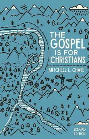 The Gospel is for Christians: Second Edition by Mitchell L Chase 9781632962973