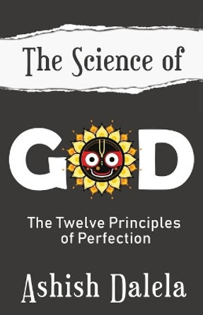 The Science of God: The Twelve Principles of Perfection by Ashish Dalela 9789385384301