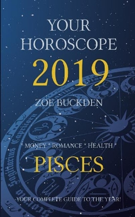 Your Horoscope 2019: Pisces by Zoe Buckden 9781726164306