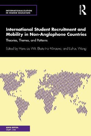 International Student Recruitment and Mobility in Non-Anglophone Countries: Theories, Themes, and Patterns by Hans deWit