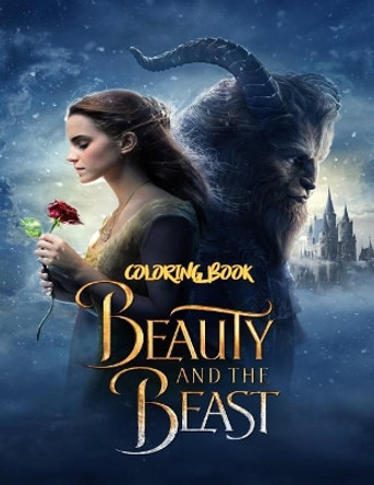 Beauty and the Beast Coloring Book: Coloring Book for Kids and Adults with Fun, Easy, and Relaxing Coloring Pages by Linda Johnson 9781729717875