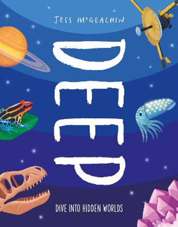 Deep: Delve Into Hidden Worlds by Jess McGeachin