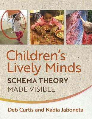 Children's Lively Minds: Schema Theory Made Visible by Deb Curtis 9781605546940