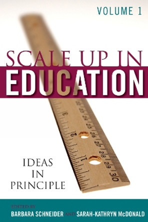 Scale-Up in Education: Ideas in Principle by Barbara L. Schneider 9780742547315
