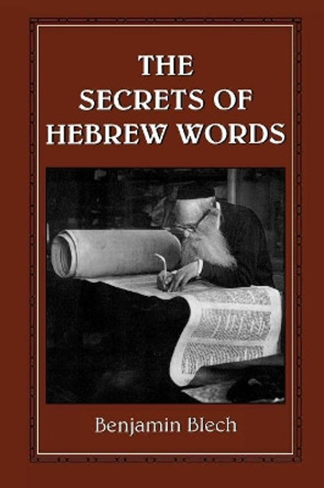 The Secrets of Hebrew Words by Benjamin Blech 9781568219189