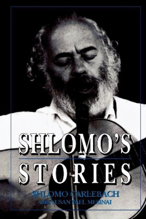 Shlomo's Stories: Selected Tales by Rabbi Shlomo Carlebach 9781568219608