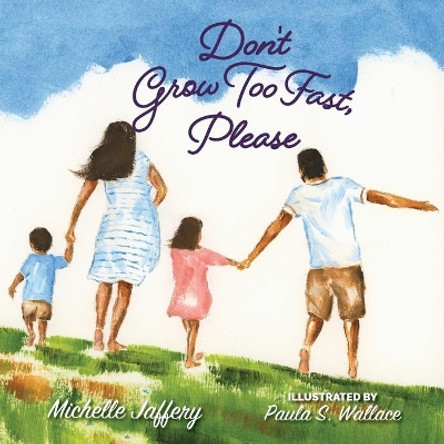 Don't Grow Too Fast, Please by Michelle Jaffery 9781736620229