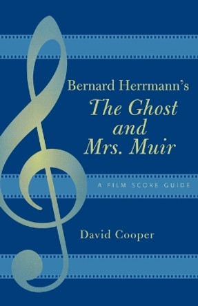 Bernard Herrmann's The Ghost and Mrs. Muir: A Film Score Guide by Mr David Cooper 9780810856790