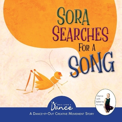 Sora Searches for a Song: Little Cricket's Imagination Journey by Once Upon A Dance 9781955555593