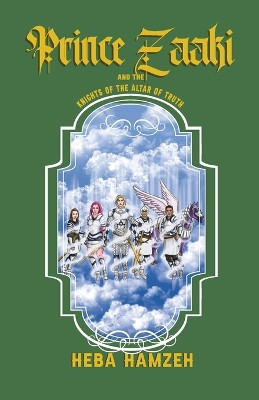 Prince Zaaki and the Knights of the Altar of Truth by Heba Hamzeh 9781955690348
