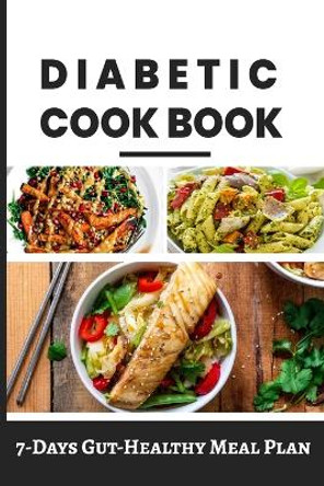 Diabetic Cookbook for Beginners: 7-Day Healthy Meal Plan Easy & Delicious Recipes for Prediabetes, Diabetes by Tuhin Barua 9798211126077