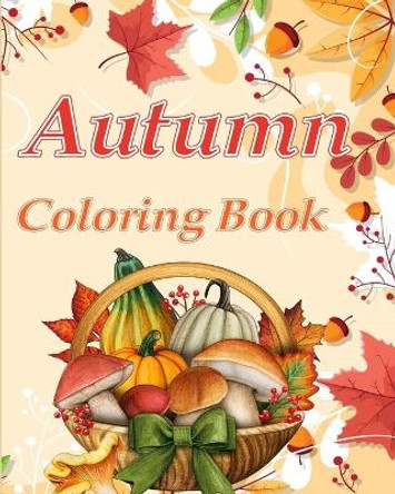 Autumn Coloring Book: Large Print Illustrations of Fall Season, Simple and Bold Coloring for Adults by Luna B Helle 9798211168336