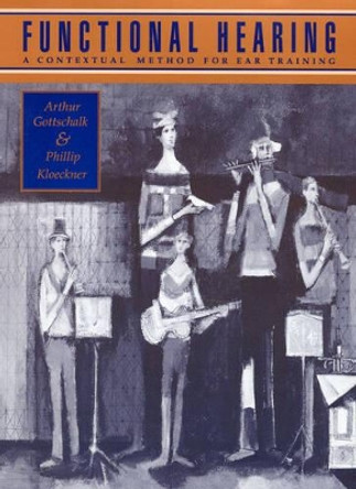 Functional Hearing: A Contextual Method for Ear Training by Arthur Gottschalk 9781880157510