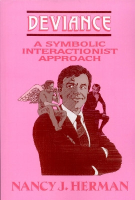 Deviance: A Symbolic Interactionist Approach by Nancy J. Herman 9781882289387