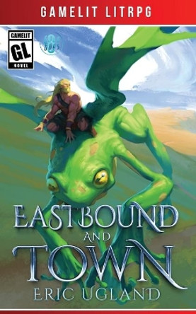 Eastbound and Town by Eric Ugland 9781945346156