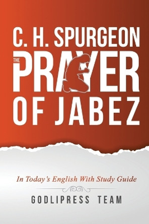 C. H. Spurgeon: The Prayer of Jabez in Today's English and with Study Guide. by Godlipress Team 9788412476118