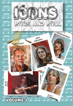Orbit: Icons of Rock and Roll: Volume #3: Metallica, Moetley Crue, Ozzy and George Harrison: Icons of Rock and Roll: Volume #3: Metallica, Motley Crue, Ozzy and George Harrison by Michael Frizell 9781954044685
