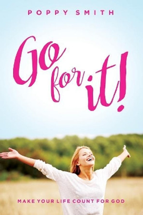 Go For It!: Make Your Life Count For God by Susan K Stewart 9781944430641