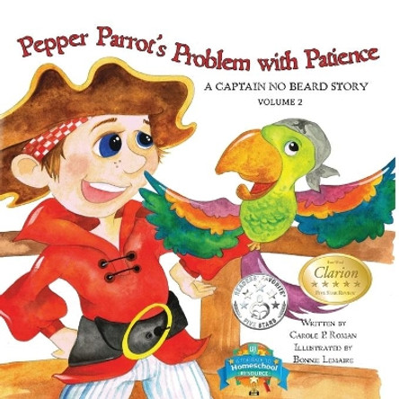 Pepper Parrot's Problem with Patience: A Captain No Beard Story by Carole P Roman 9781947118010